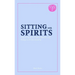 Sitting with Spirits: Exploring the Unseen World in the Margins of Christianity
