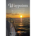 Waypoints: Reflections on Life's Journey