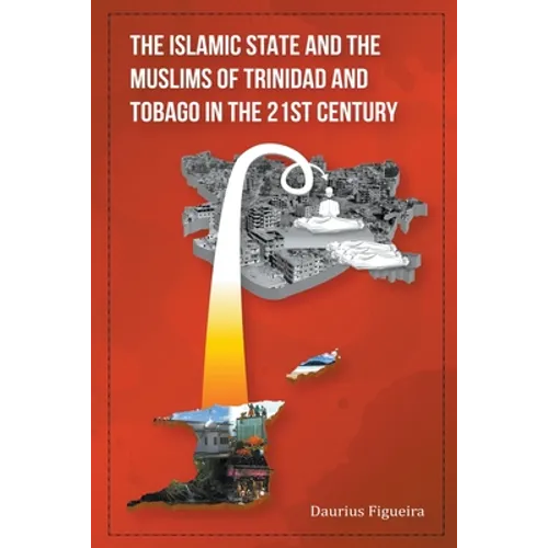 The Islamic State and the Muslims of Trinidad and Tobago in the 21st Century