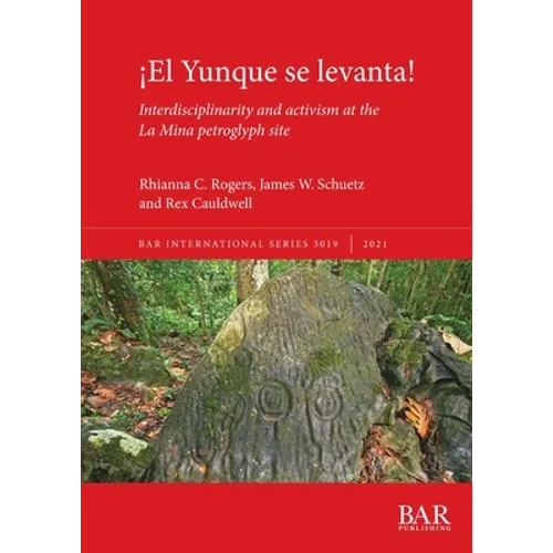 ¡El Yunque se levanta!: Interdisciplinarity and activism at the La Mina petroglyph site