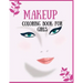 Makeup Coloring Book For Girls: Attractive Young Faces For Girls & Teenagers to practice makeup coloring book; Beautiful Hair & Face Design;Stress Rel