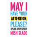 May I Have Your Attention, Please? Your Guide to Business Writing That Charms, Captivates and Converts