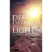Deep Darkness into Light: From the Words of a Bipolar Believer