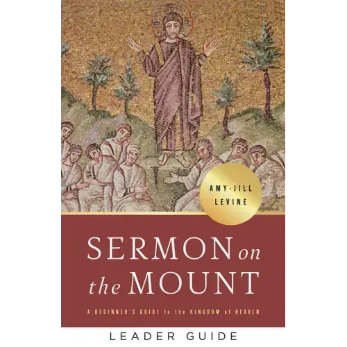 Sermon on the Mount Leader Guide: A Beginner's Guide to the Kingdom of Heaven