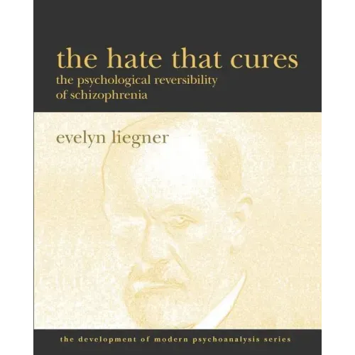 The Hate That Cures: The Psychological Reversibility of Schizophrenia