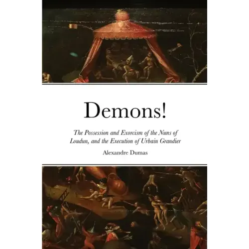 Demons!: The Possession and Exorcism of the Nuns of Loudun, and the Execution of Urbain Grandier