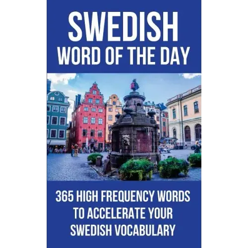 Swedish Word of the Day: 365 High Frequency Words to Accelerate Your Swedish Vocabulary