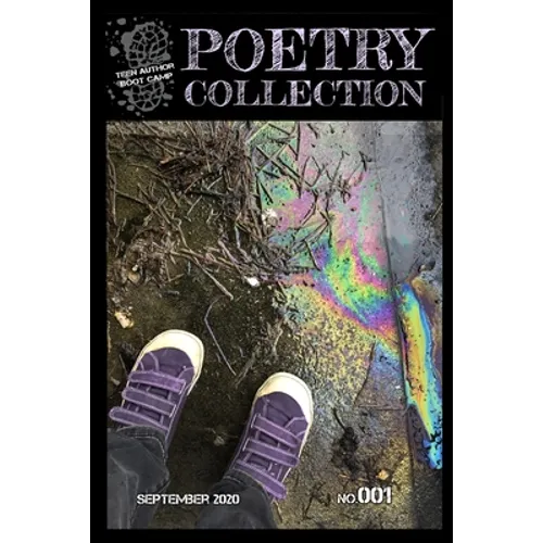 Teen Author Boot Camp Poetry Collection 2020: Issue 001