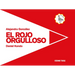 El Rojo Orgulloso / The Proud Red