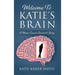 Welcome To Katie's Brain: A Brain Cancer Survivor's Story
