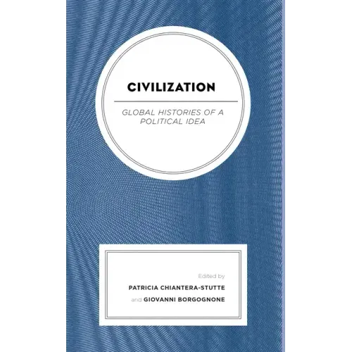 Civilization: Global Histories of a Political Idea