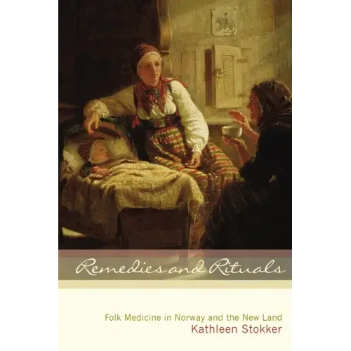 Remedies and Rituals: Folk Medicine in Norway and the New Land