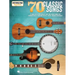 70 Classic Songs - Strum Together: For Ukulele, Baritone Ukulele, Guitar, Banjo & Mandolin