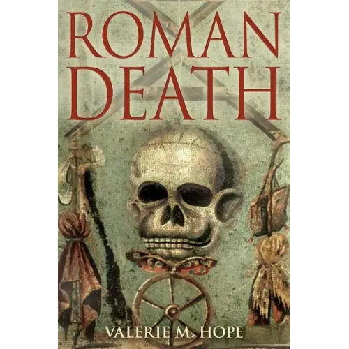 Roman Death: The Dying and the Dead in Ancient Rome