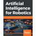 Artificial Intelligence for Robotics: Build intelligent robots that perform human tasks using AI techniques