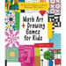 Math Art and Drawing Games for Kids: 40+ Fun Art Projects to Build Amazing Math Skills