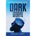 Dark Psychology Secrets: Learn the Secrets of the Mind and Control Your Life with Persuasion, Manipulation and Emotional Intelligence