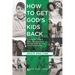 How to Get God's Kids Back (Adults Who Care): Spread the Gospel, Make Disciples, and Mentor Youth in Your Local Community