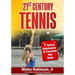 21st Century Tennis: 7 Natural Adjustments to Transform Your Game