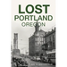 Lost Portland, Oregon