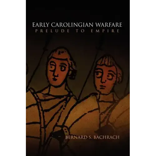Early Carolingian Warfare: Prelude to Empire