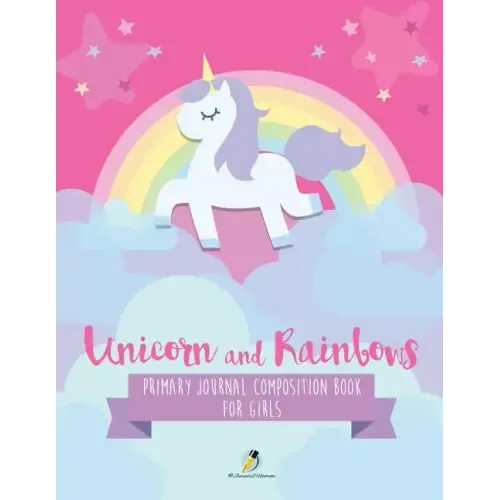 Unicorn and Rainbows Primary Journal Composition Book for Girls