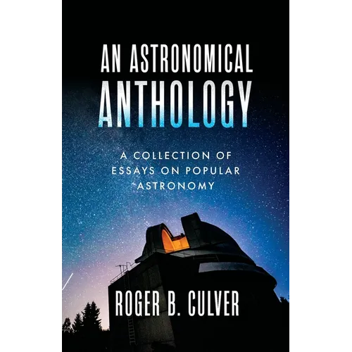 An Astronomical Anthology: A Collection of Essays on Popular Astronomy