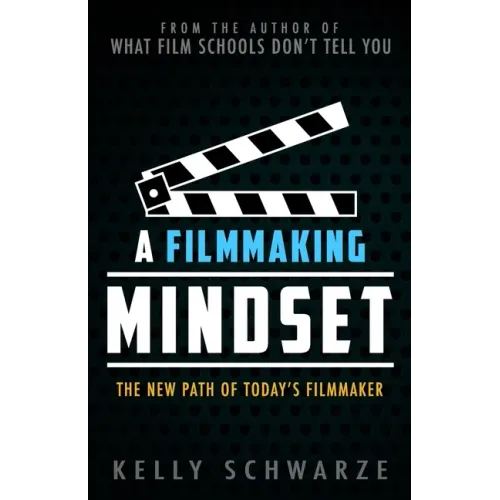 A Filmmaking Mindset: The New Path of Today's Filmmaker