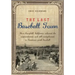 The Last Baseball Town: How Campbell, California achieved the unprecedented, and still unduplicated, in American youth baseball
