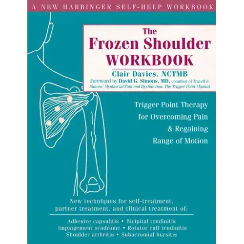 The Frozen Shoulder Workbook: Trigger Point Therapy for Overcoming Pain & Regaining Range of Motion