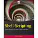 Shell Scripting: Expert Recipes for Linux, Bash, and More