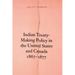 Indian Treaty-Making Policy in the United States and Canada, 1867-1877