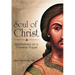 Soul of Christ: Meditations on a Timeless Prayer