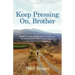Keep Pressing on, Brother