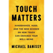 Touch Matters: Handshakes, Hugs, and the New Science on How Touch Can Enhance Your Well-Being