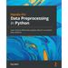 Hands-On Data Preprocessing in Python: Learn how to effectively prepare data for successful data analytics