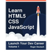 Learn HTML5, CSS, JavaScript: Launch Your Dev Career (Volume 1)