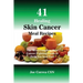 41 Healing Skin Cancer Meal Recipes: The Most Complete Skin Cancer Fighting Foods to Help You heal Fast