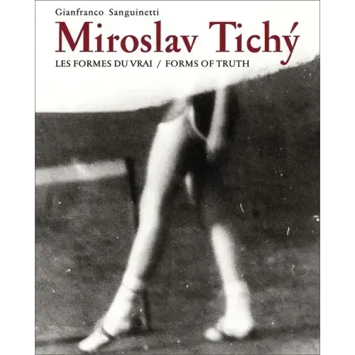 Miroslav Tichy: Form of Truth
