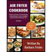 Air Fryer Cookbook: Delicious And Easy-To-Prepare Recipes In High-Definition Pictures, Alphabetic Table Of Contents, And Glossary Vol.1