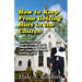 How To Keep From Getting Hurt In The Church: You Can't Stop Hurtful Things From Happening, but You Can Stop Them From Hurting You!