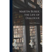 Martin Buber, the Life of Dialogue