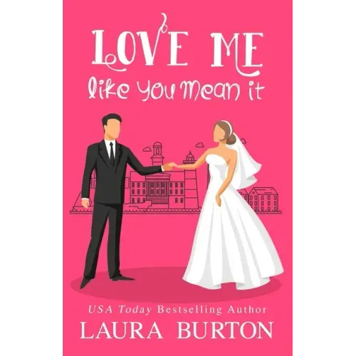 Love Me Like You Mean It: A Sweet Romantic Comedy