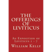 The Offerings of Leviticus: An Exposition of Leviticus 1 - 7