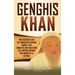 Genghis Khan: Una fascinante guía del fundador del Imperio mongol y sus conquistas que resultaron en el imperio contiguo más grande de la historia