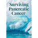 Surviving Pancreatic Cancer: Your Guide to Life