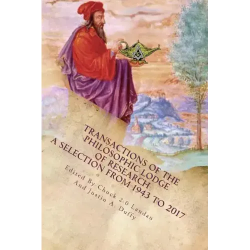 Transaction of the Philosophic Lodge of Research: A Selection from The 1940s to 2017