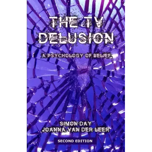 The TV Delusion: A Psychology of Belief
