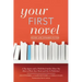 Your First Novel Revised and Expanded Edition: A Top Agent and a Published Author Show You How to Write Your Book and Get It Published