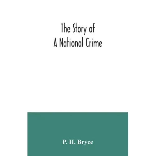 The story of a national crime: being an appeal for justice to the Indians of Canada; the wards of the nation, our allies in the Revolutionary War, ou